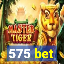 575 bet